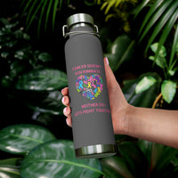 Cancer Doesn't Discriminate 22oz Insulated Water Bottle