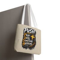 Push Pray Until Something Happens Sand Tote Bag