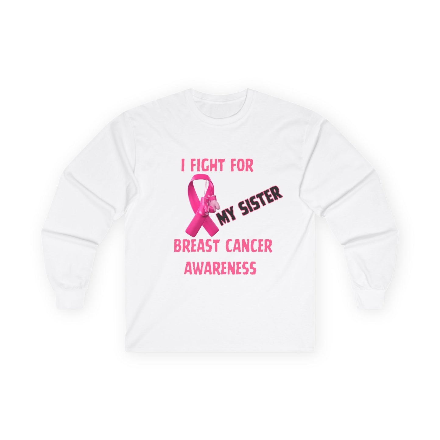 "I Fight For My Sister" Long Sleeve T-Shirt