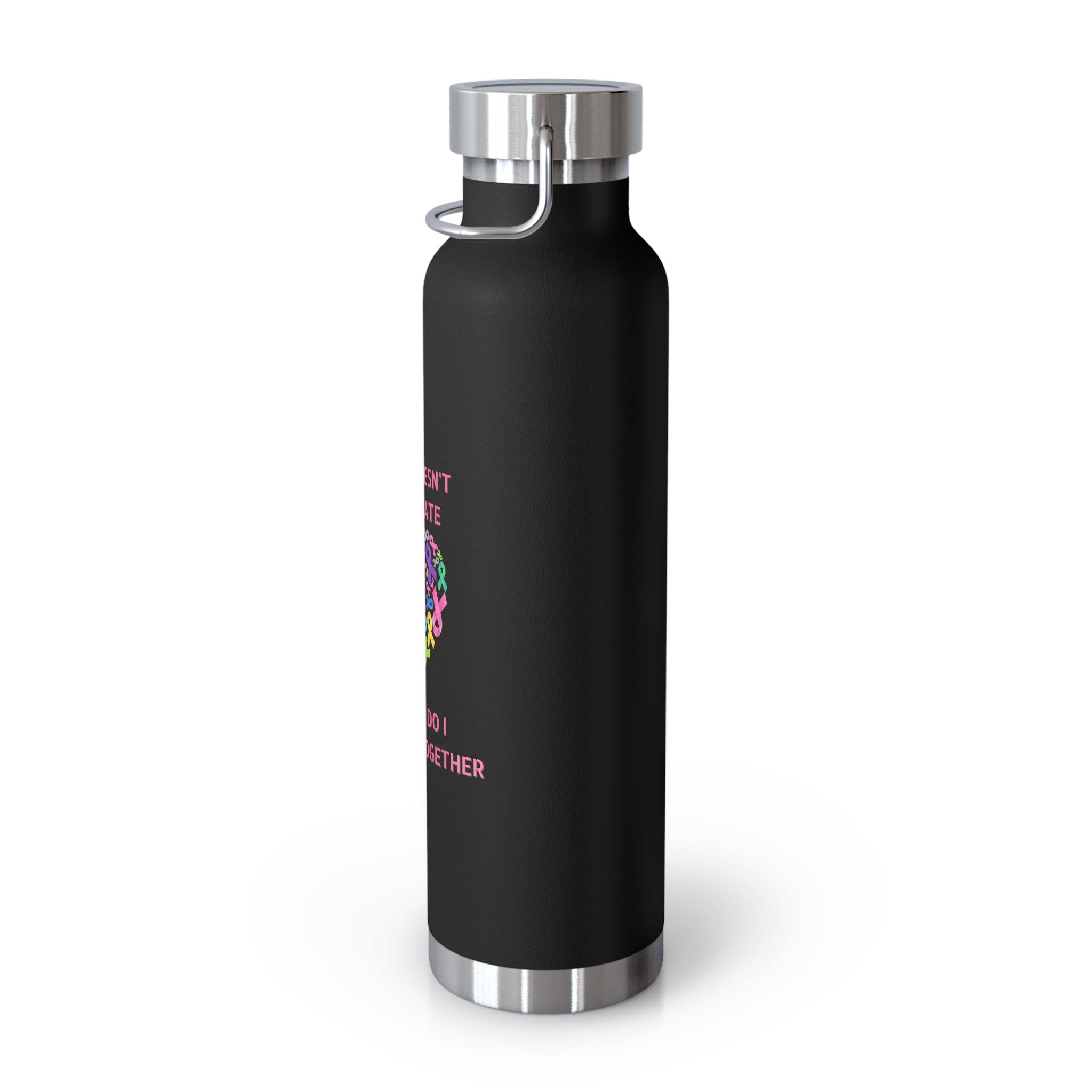 Cancer Doesn't Discriminate 22oz Insulated Water Bottle