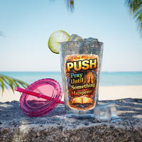 Push Pray Until Something Happens 16oz Tumbler — Bible