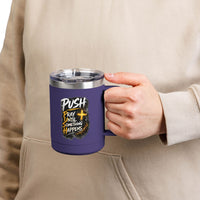 "Push: Pray Until Something Happens" 15oz Tumbler
