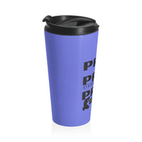 Pray On It Pray Over It Pray Through It Blue Stainless Steel Travel Mug