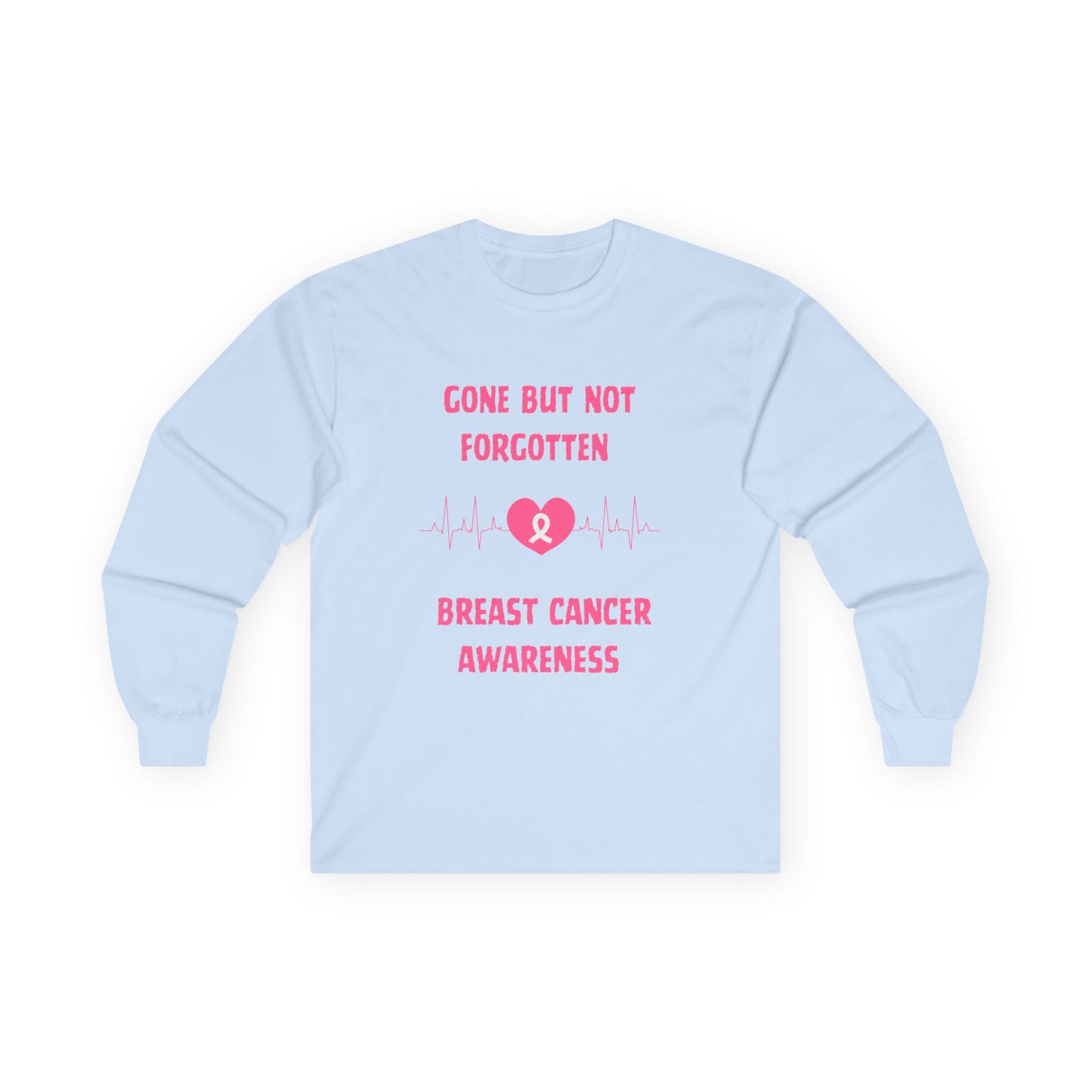 Breast Cancer Awareness Long Sleeve Tee — "Gone But Not Forgotten"