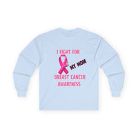 "I Fight For My Mom" Long Sleeve T-Shirt