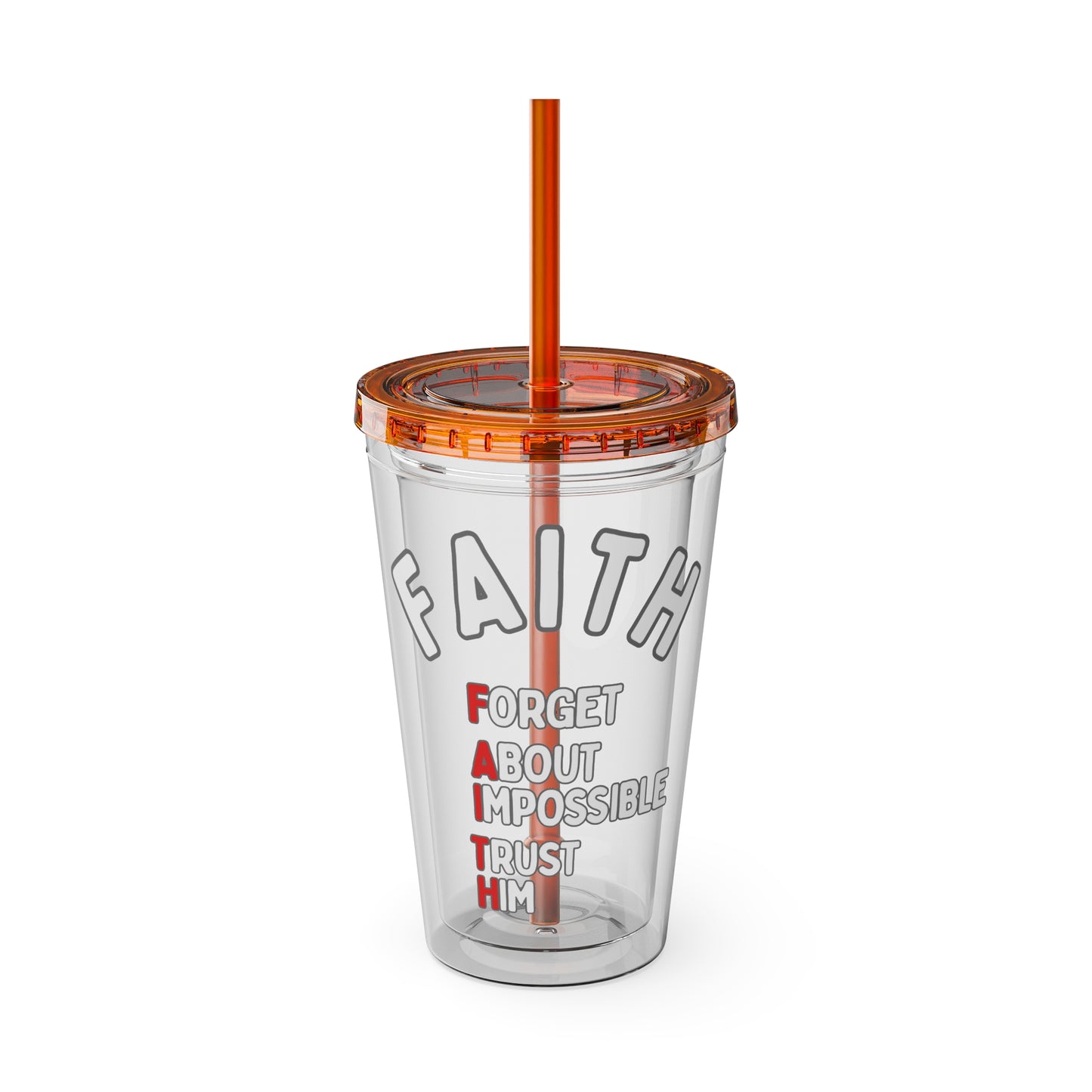 Faith "Forget About Impossible, Trust Him" 16oz Tumbler with Straw