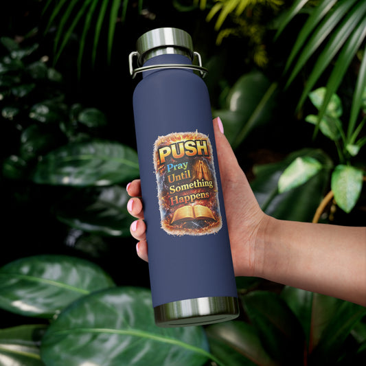 “Push: Pray Until Something Happens” 22oz Insulated Water Bottle - Bible