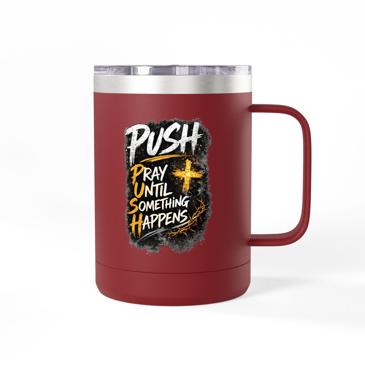 "Push: Pray Until Something Happens" 15oz Tumbler