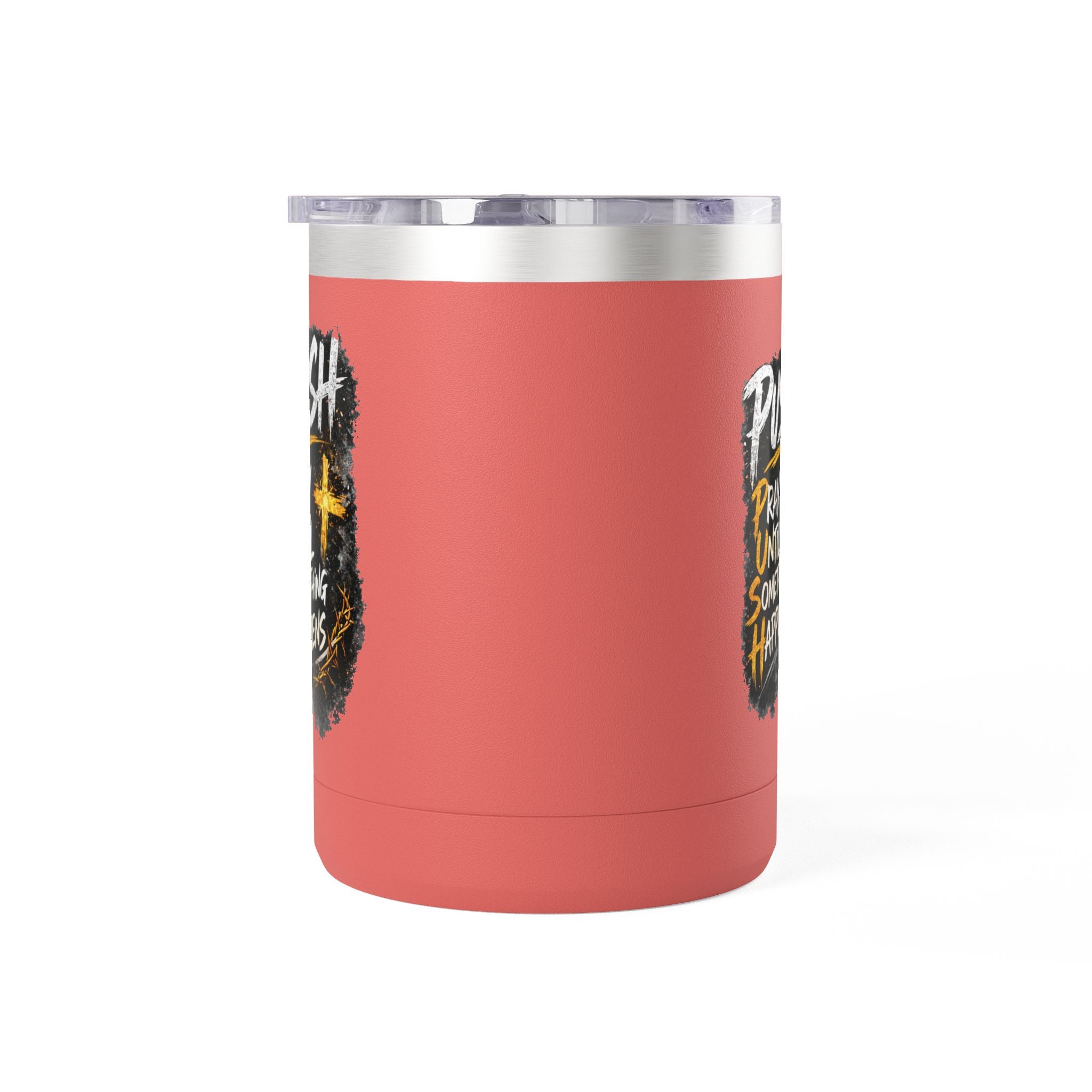 "Push: Pray Until Something Happens" 15oz Tumbler
