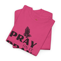 Pray on It, Pray Over It, Pray Through It T‑Shirt