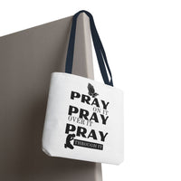 Pray On It Pray Over It Pray Through It Tote Bag - White
