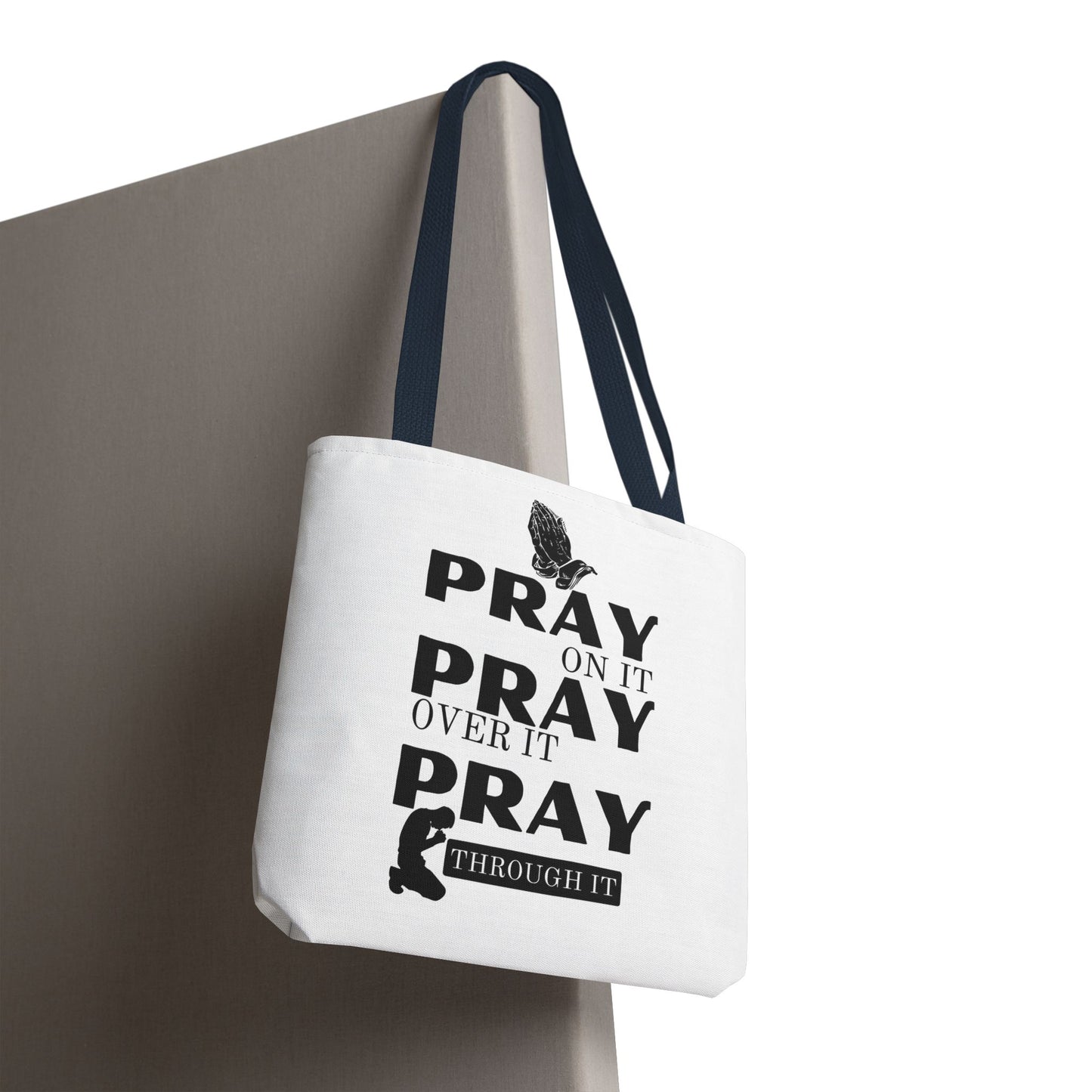 Pray On It Pray Over It Pray Through It Tote Bag - White