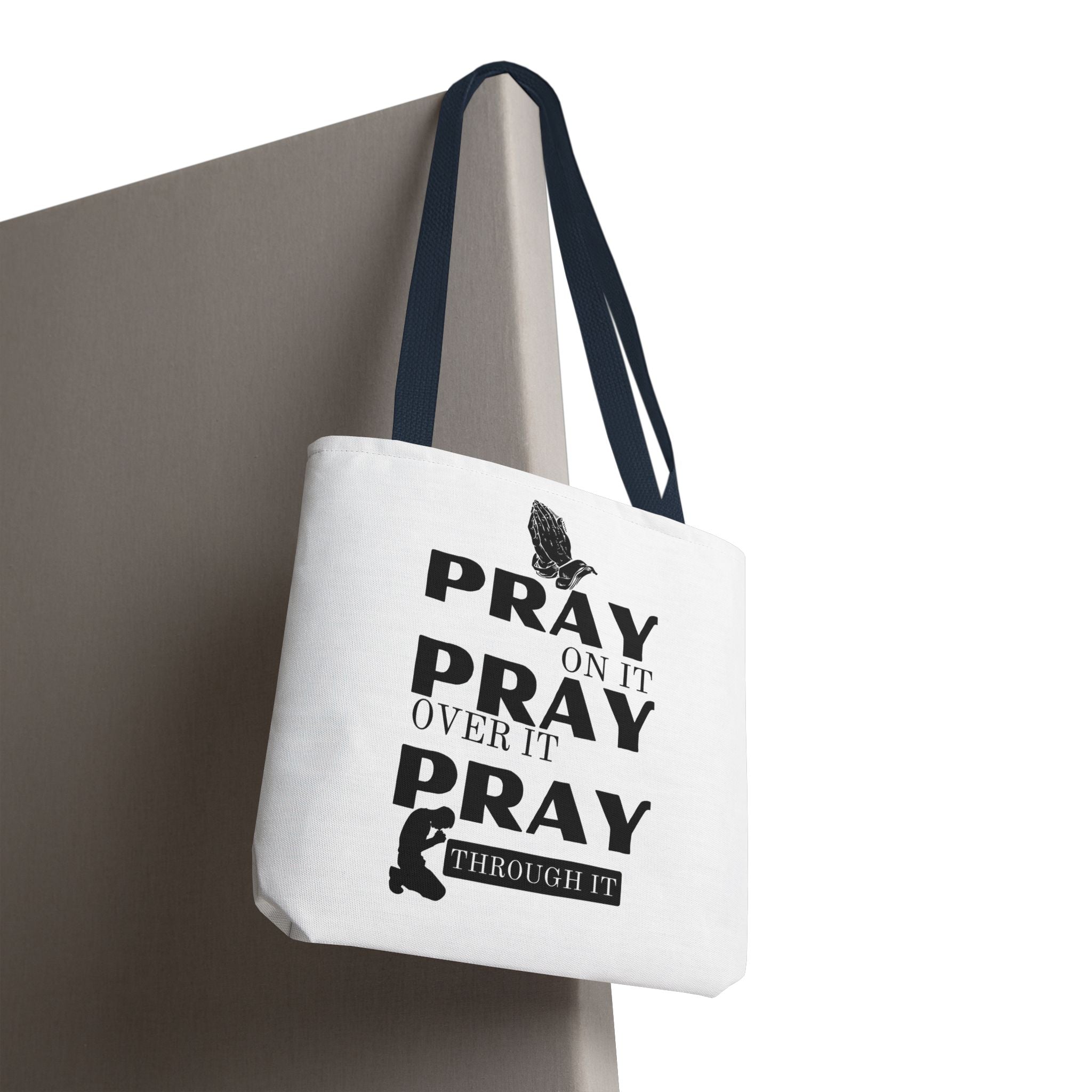 Pray On It Pray Over It Pray Through It Tote Bag - White
