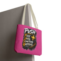 Push Pray Until Something Happens Pink Tote Bag