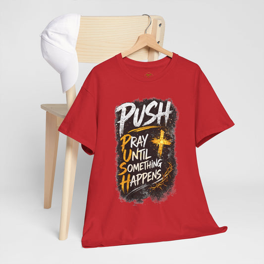 PUSH Pray Until Something Happens Christian T-Shirt  - 2
