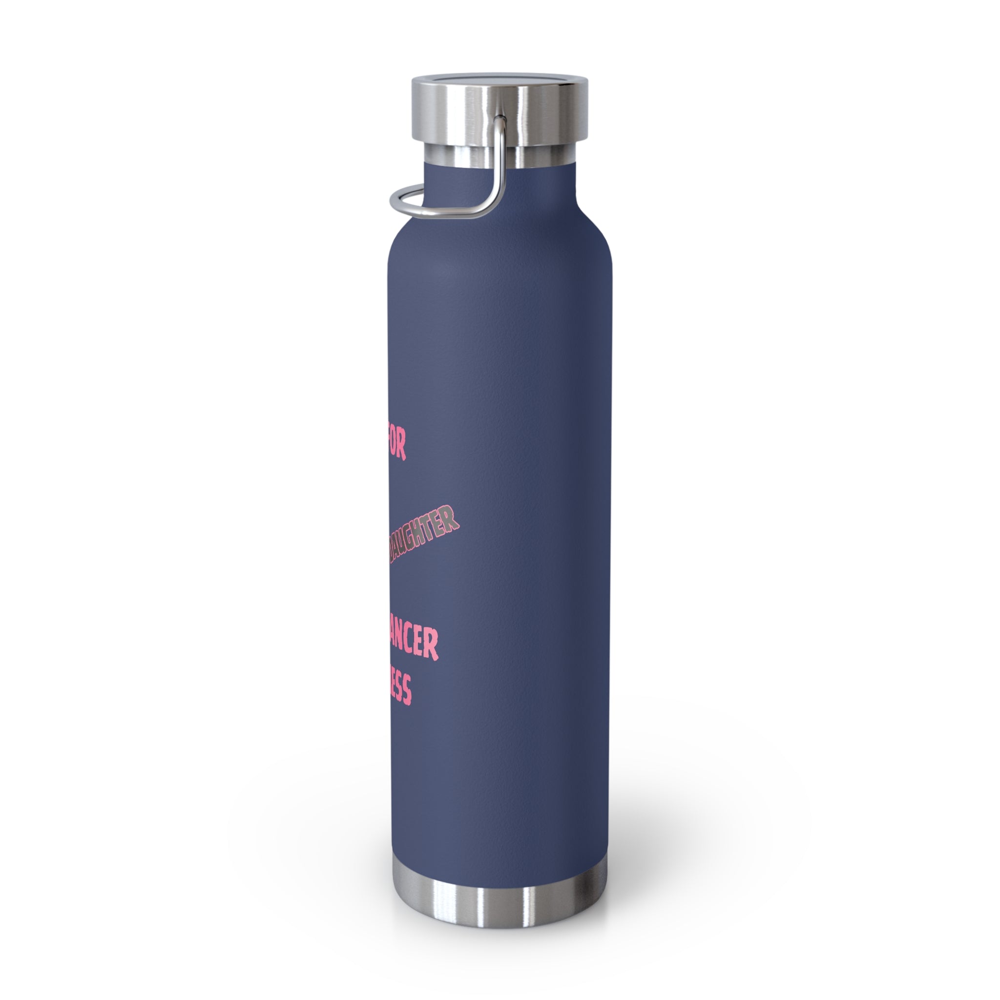 I Fight for My Daughter 22oz Insulated Water Bottle
