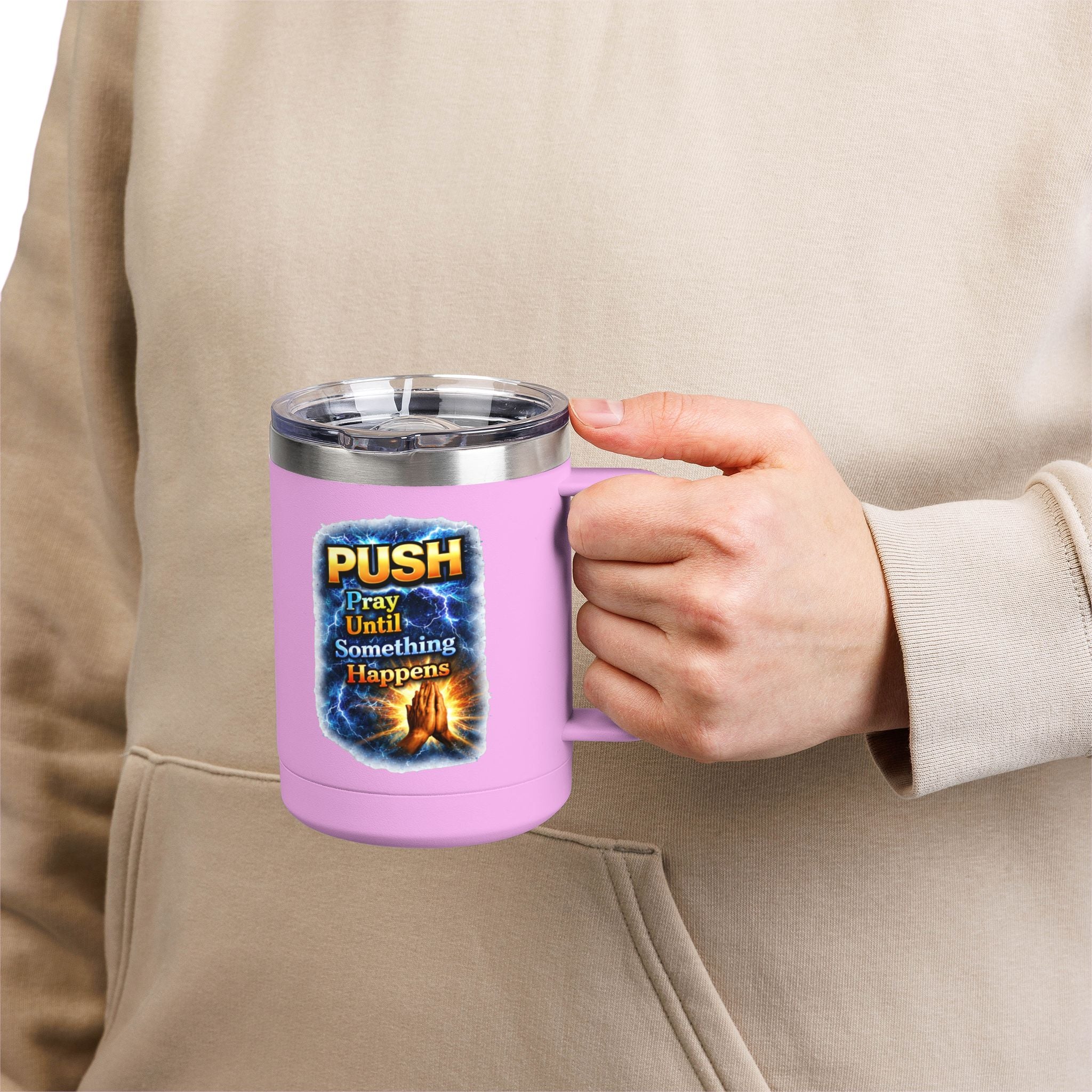 "Push: Pray Until Something Happens" 15oz Tumbler - Hands