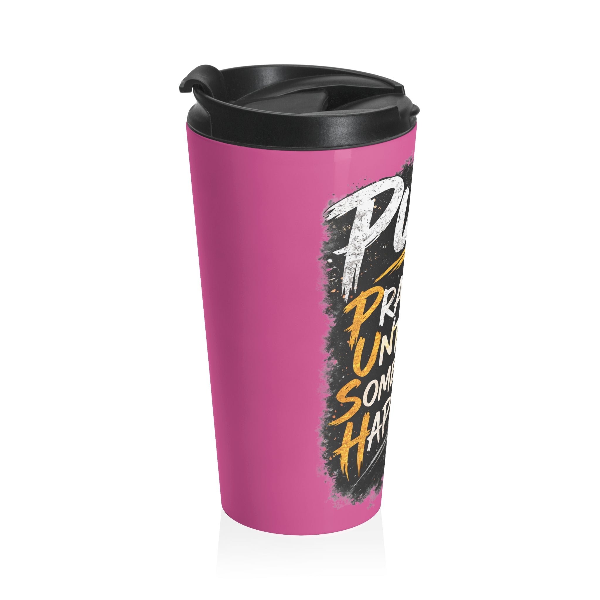 Push: "Pray Until Something Happens" Stainless Steel Pink Travel Mug