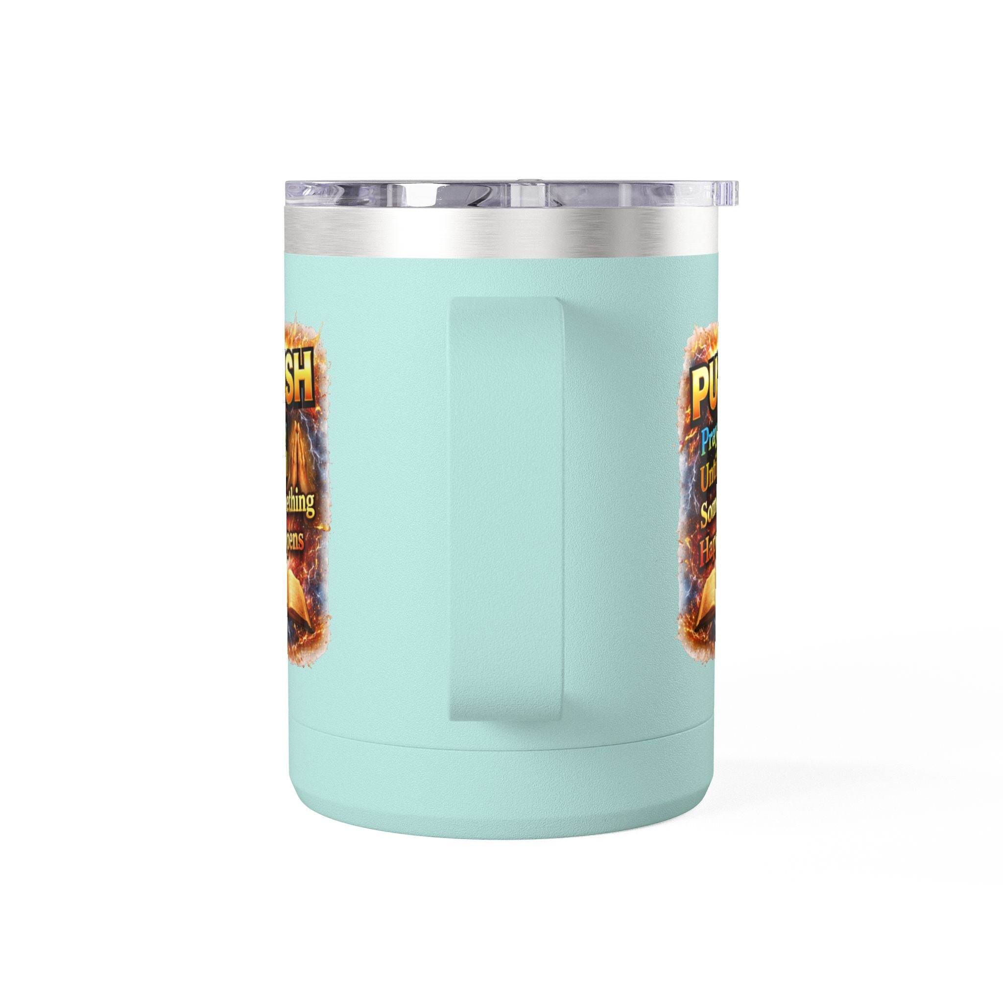 "Push: Pray Until Something Happens" 15oz Tumbler - Bible