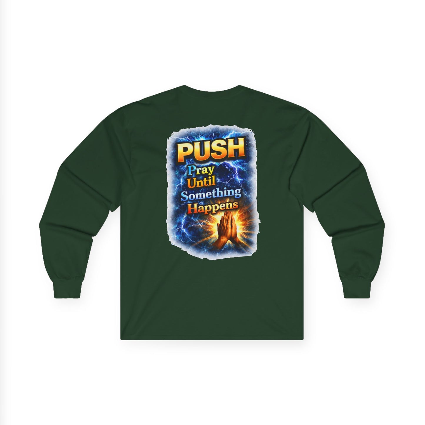 PUSH: Pray Until Something Happens Long Sleeve T-shirt front/back - Hands