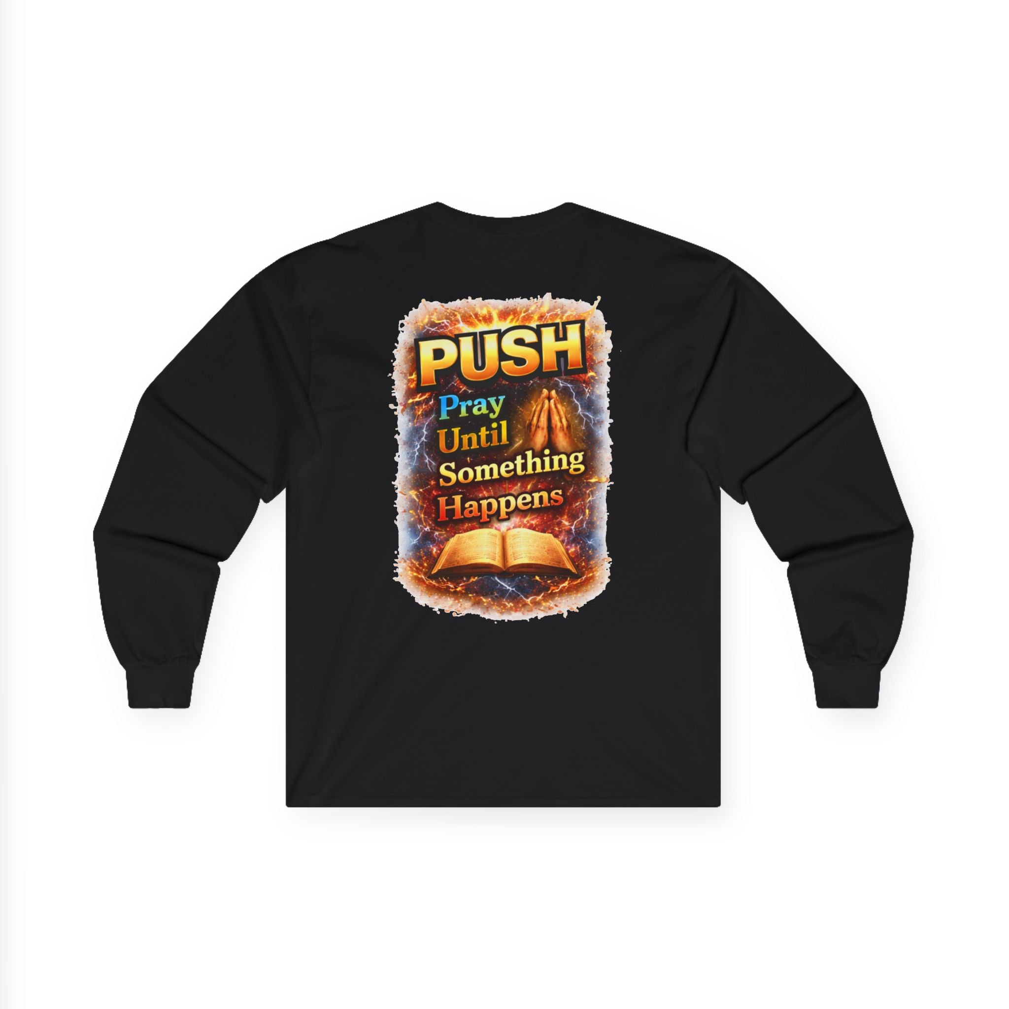 PUSH: Pray Until Something Happens Long Sleeve front/back - Bible