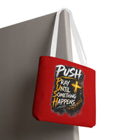 Push Pray Until Something Happens Red Tote Bag