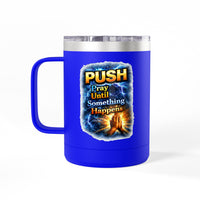 "Push: Pray Until Something Happens" 15oz Tumbler - Hands