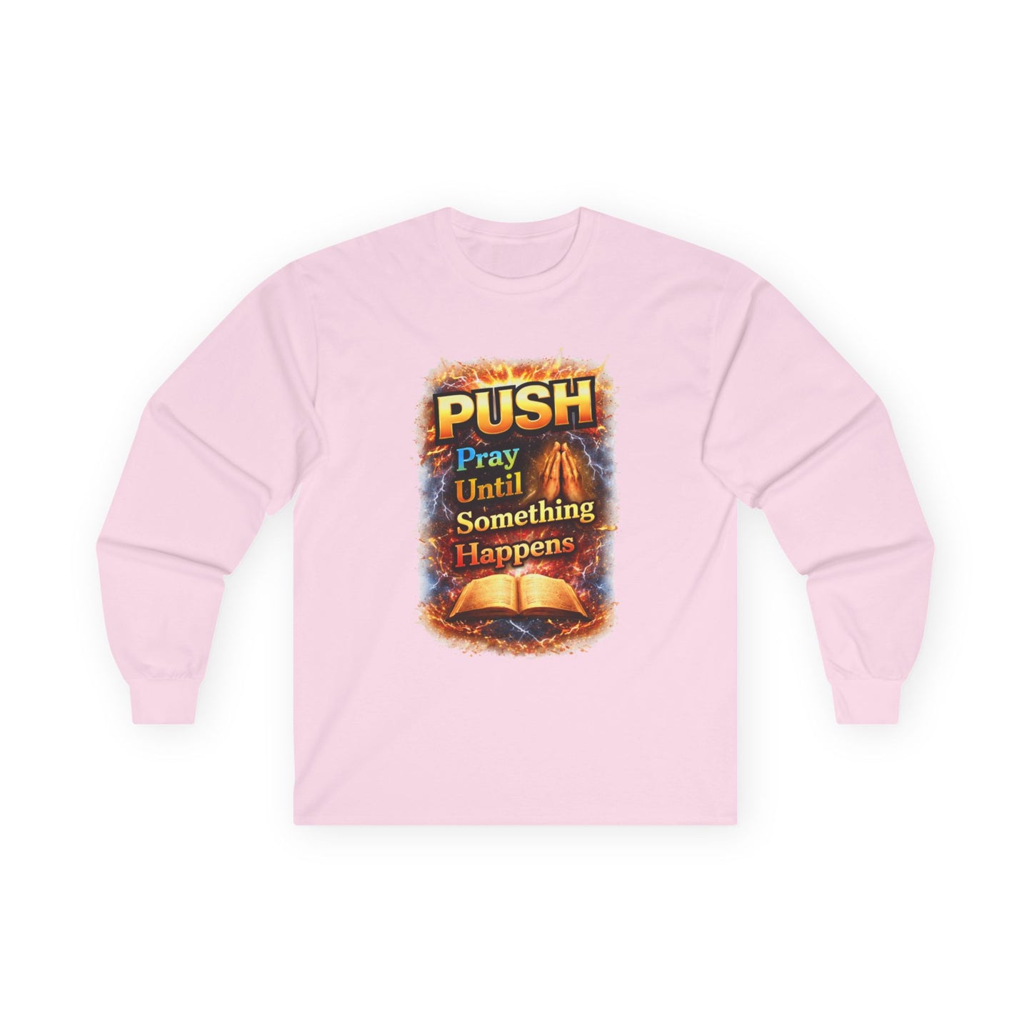 "Push Pray Until Something Happens" Long Sleeve Tee - Bible