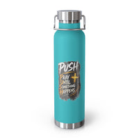 “Push: Pray Until Something Happens” 22oz Insulated Water Bottle