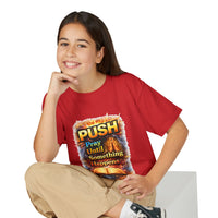 "Push: Pray Until Something Happens" Youth T-shirt - Bible