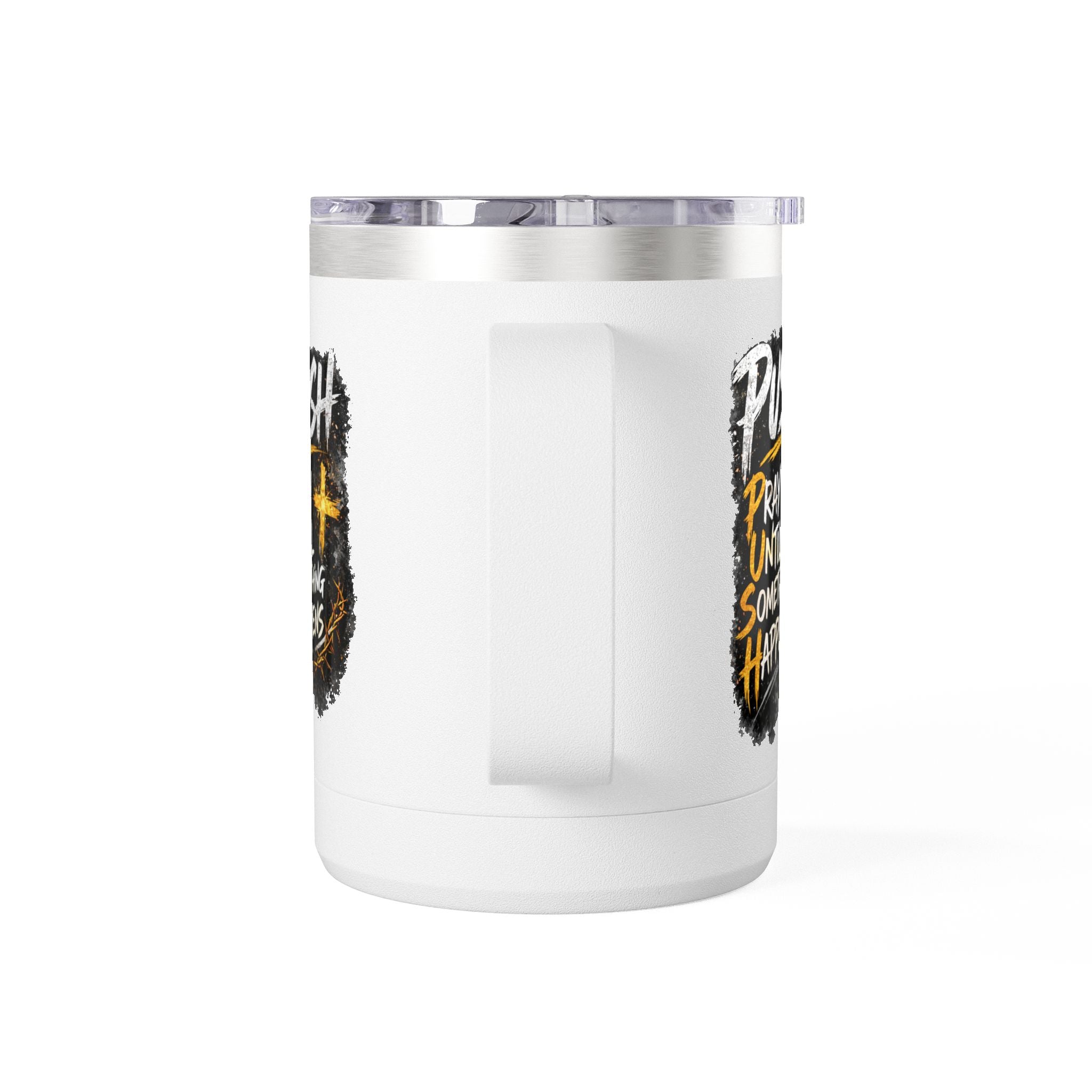 "Push: Pray Until Something Happens" 15oz Tumbler