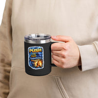 "Push: Pray Until Something Happens" 15oz Tumbler - Hands