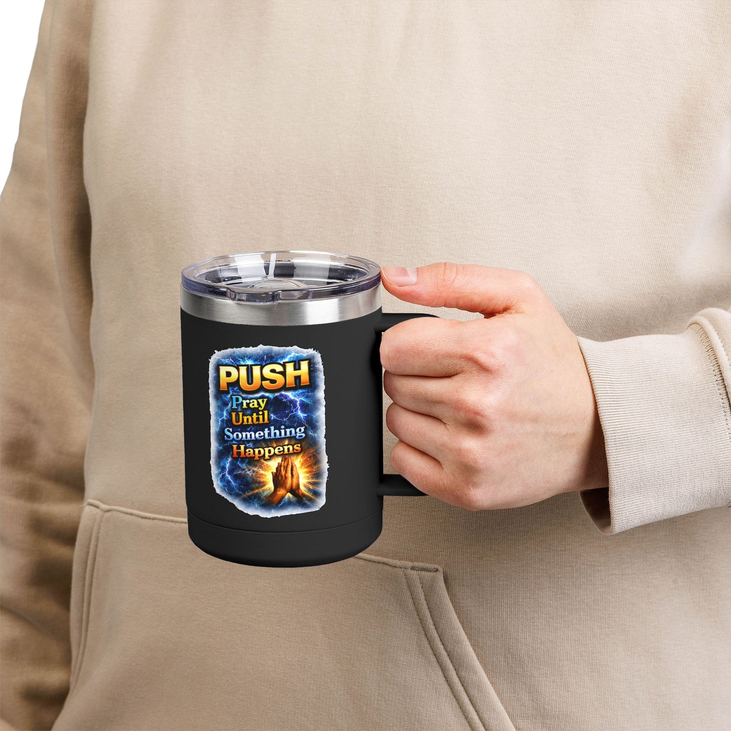 "Push: Pray Until Something Happens" 15oz Tumbler - Hands