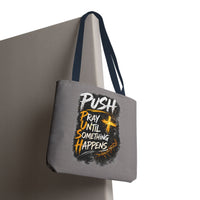 Push Pray Until Something Happens Grey Tote Bag