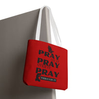 Pray On It Pray Over It Pray Through It Tote Bag - Red