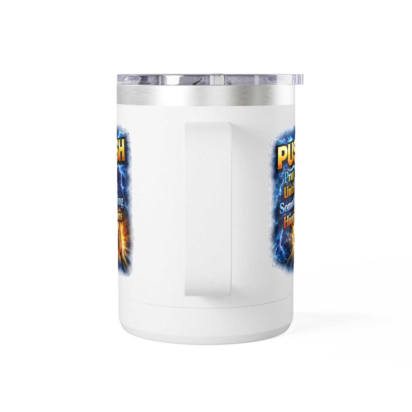 "Push: Pray Until Something Happens" 15oz Tumbler - Hands