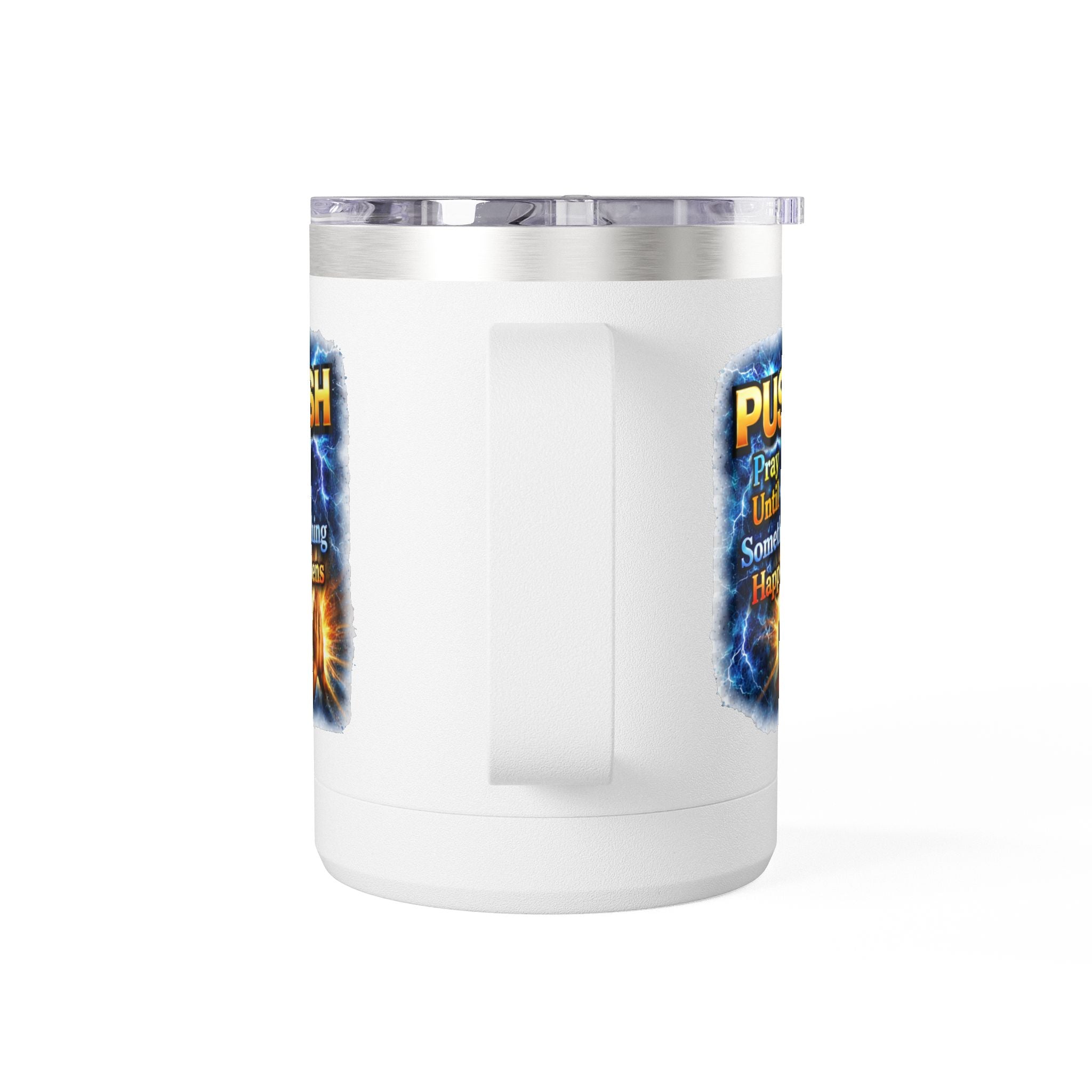 "Push: Pray Until Something Happens" 15oz Tumbler - Hands