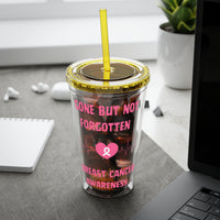 "Gone But Not Forgotten" 16oz Tumbler with Straw Cup