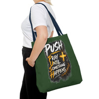 Push Pray Until Something Happens Green Tote Bag