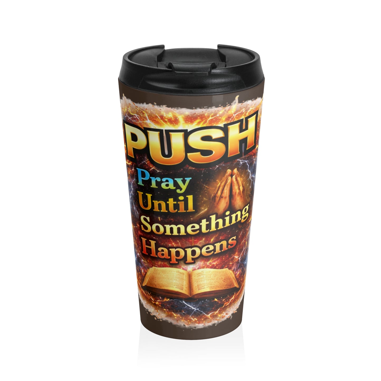 Push: 'Pray Until Something Happens' Stainless Steel Brown Travel Mug - Bible