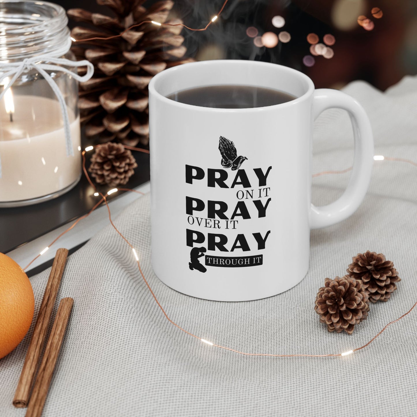 Pray On It Pray Over It Pray Through It White Coffee Mug (11oz/15oz)