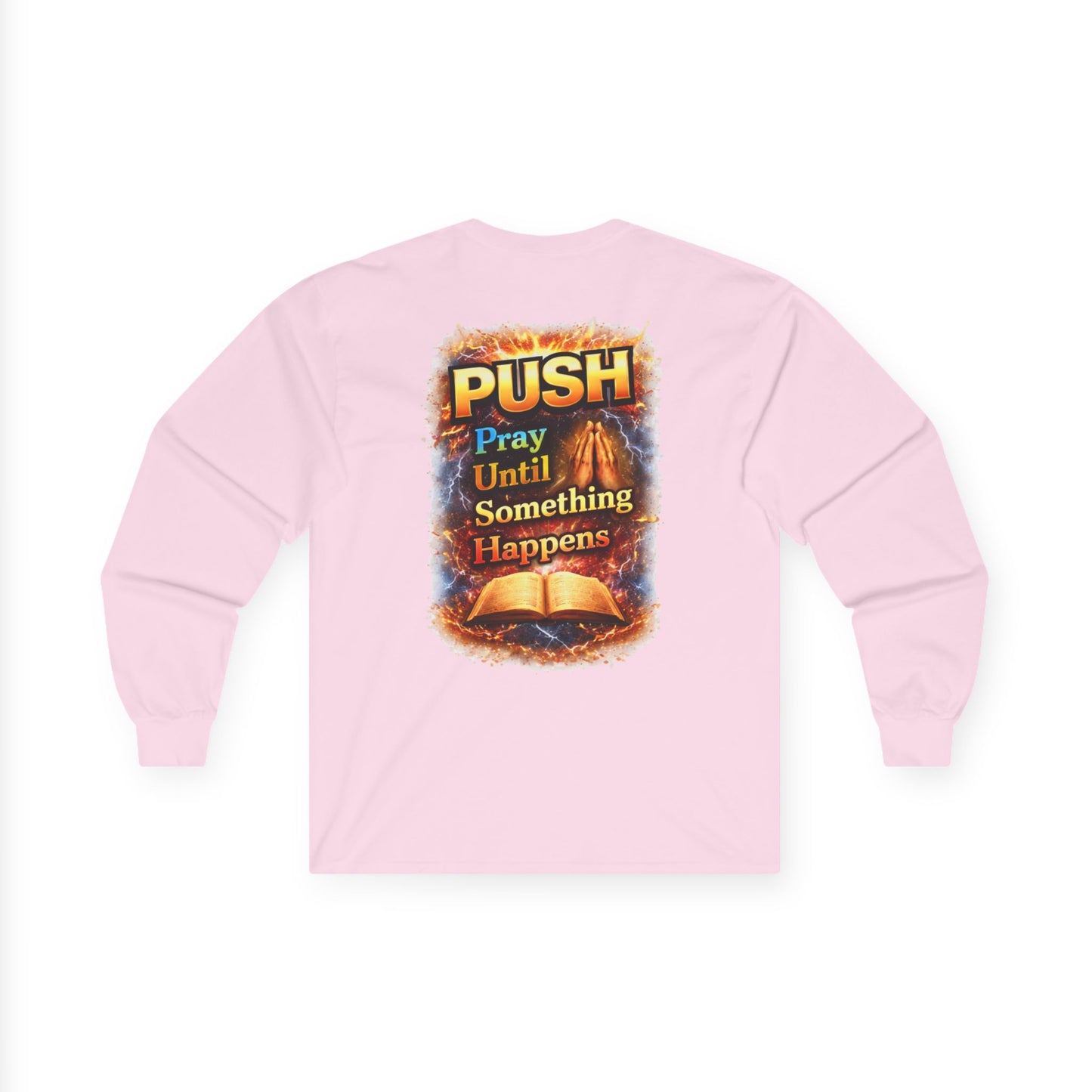 PUSH: Pray Until Something Happens Long Sleeve front/back - Bible