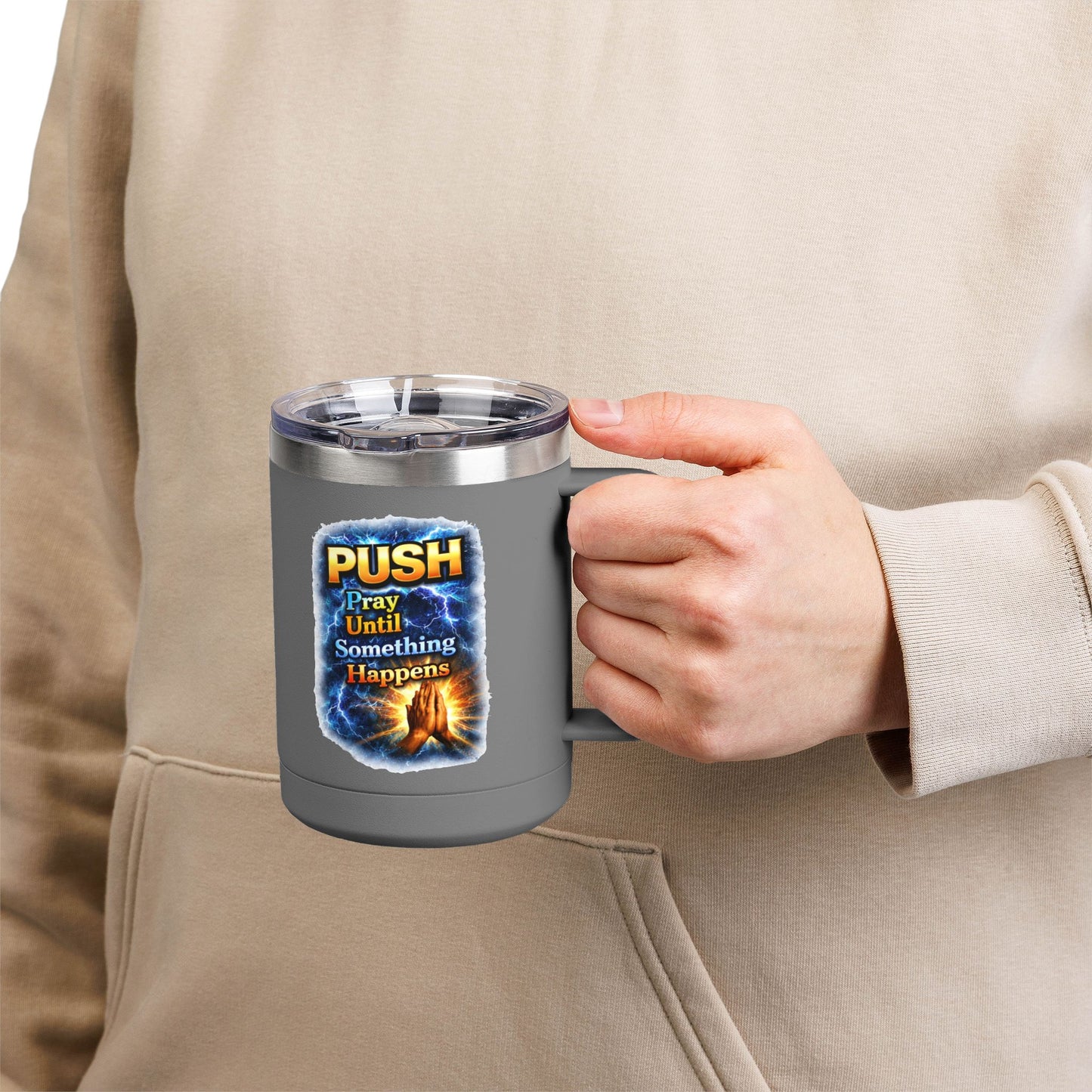 "Push: Pray Until Something Happens" 15oz Tumbler - Hands