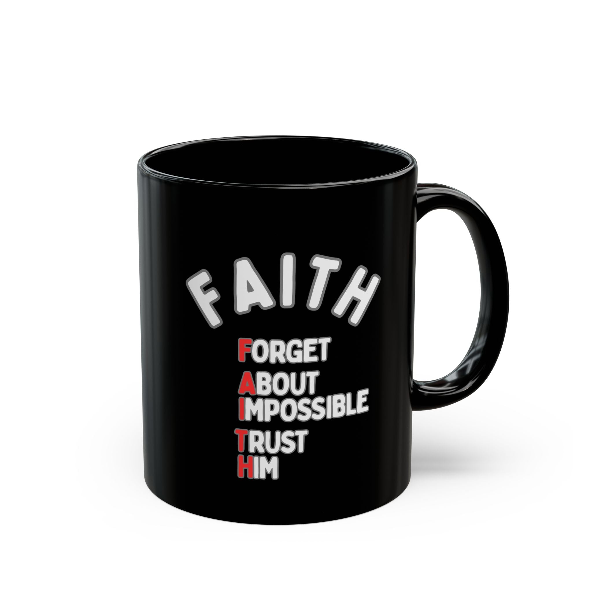 Faith Coffee Mug — "Forget About Impossible, Trust Him" Inspirational Black Ceramic Mug (11oz & 15oz)