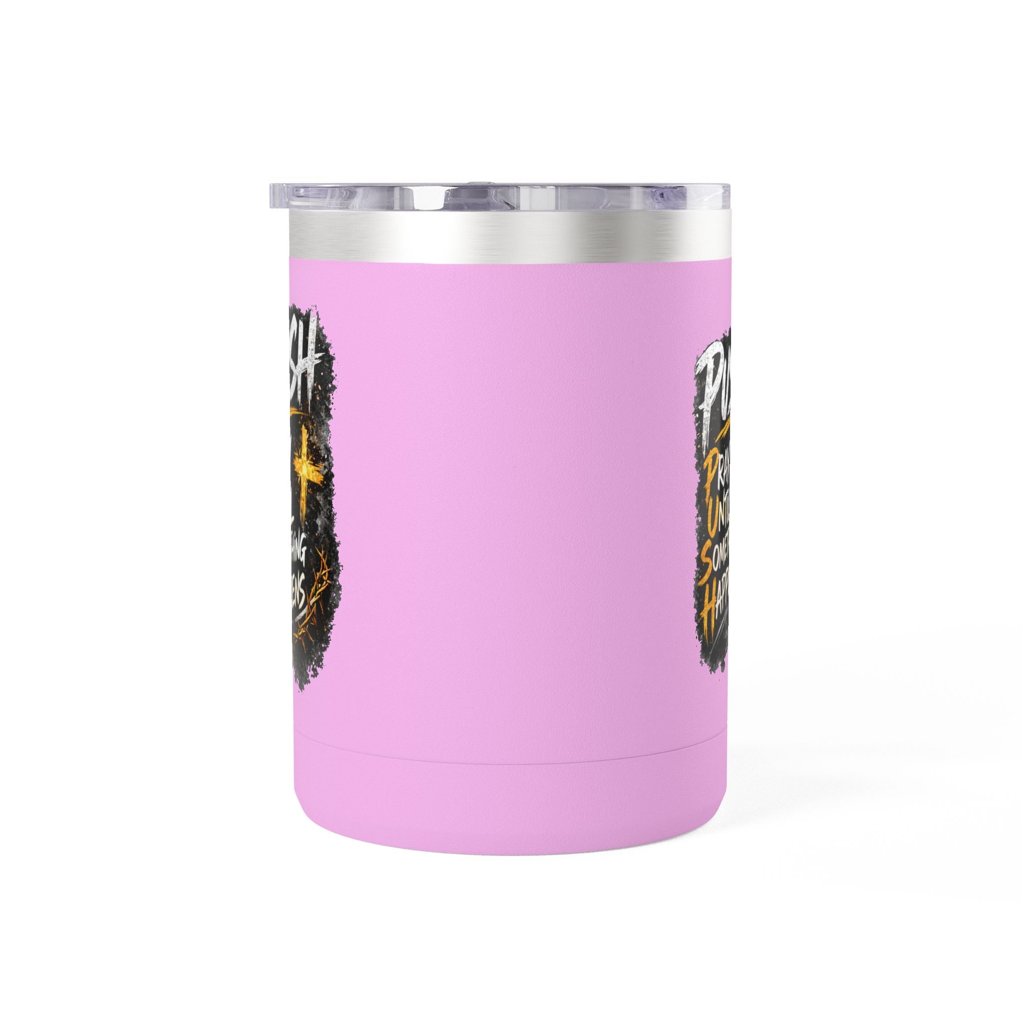 "Push: Pray Until Something Happens" 15oz Tumbler