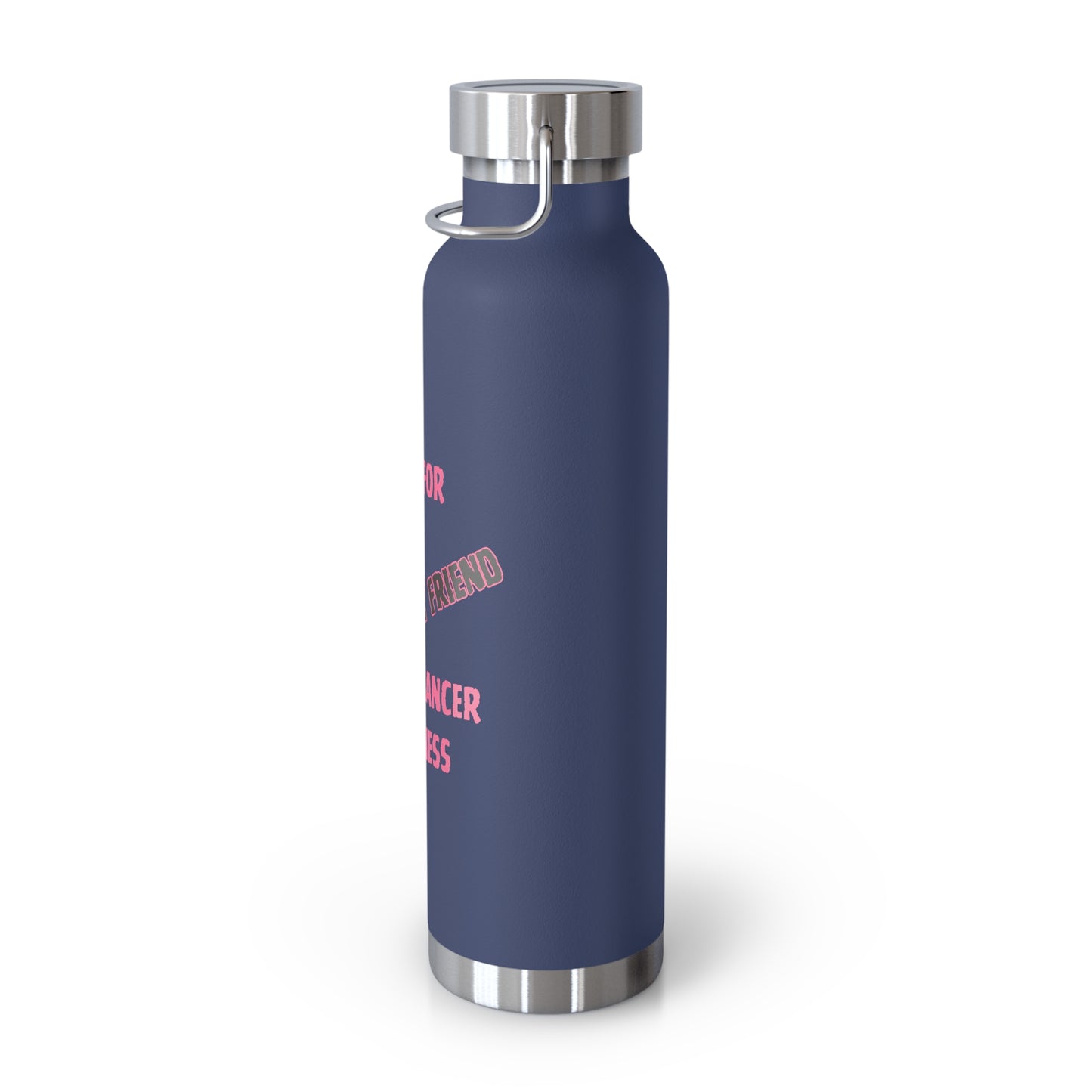 I Fight For My Friend 22oz Insulated Water Bottle