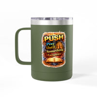 "Push: Pray Until Something Happens" 15oz Tumbler - Bible