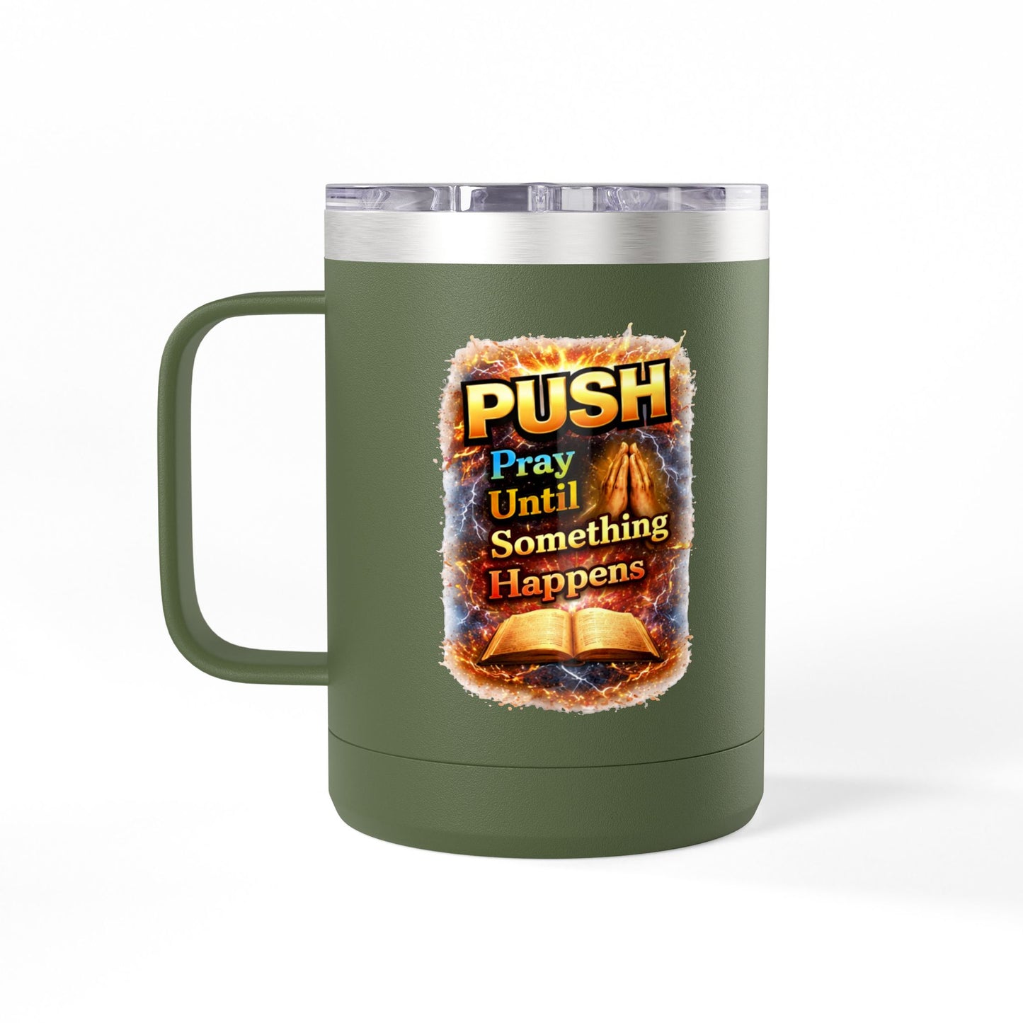"Push: Pray Until Something Happens" 15oz Tumbler - Bible