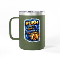 "Push: Pray Until Something Happens" 15oz Tumbler - Hands