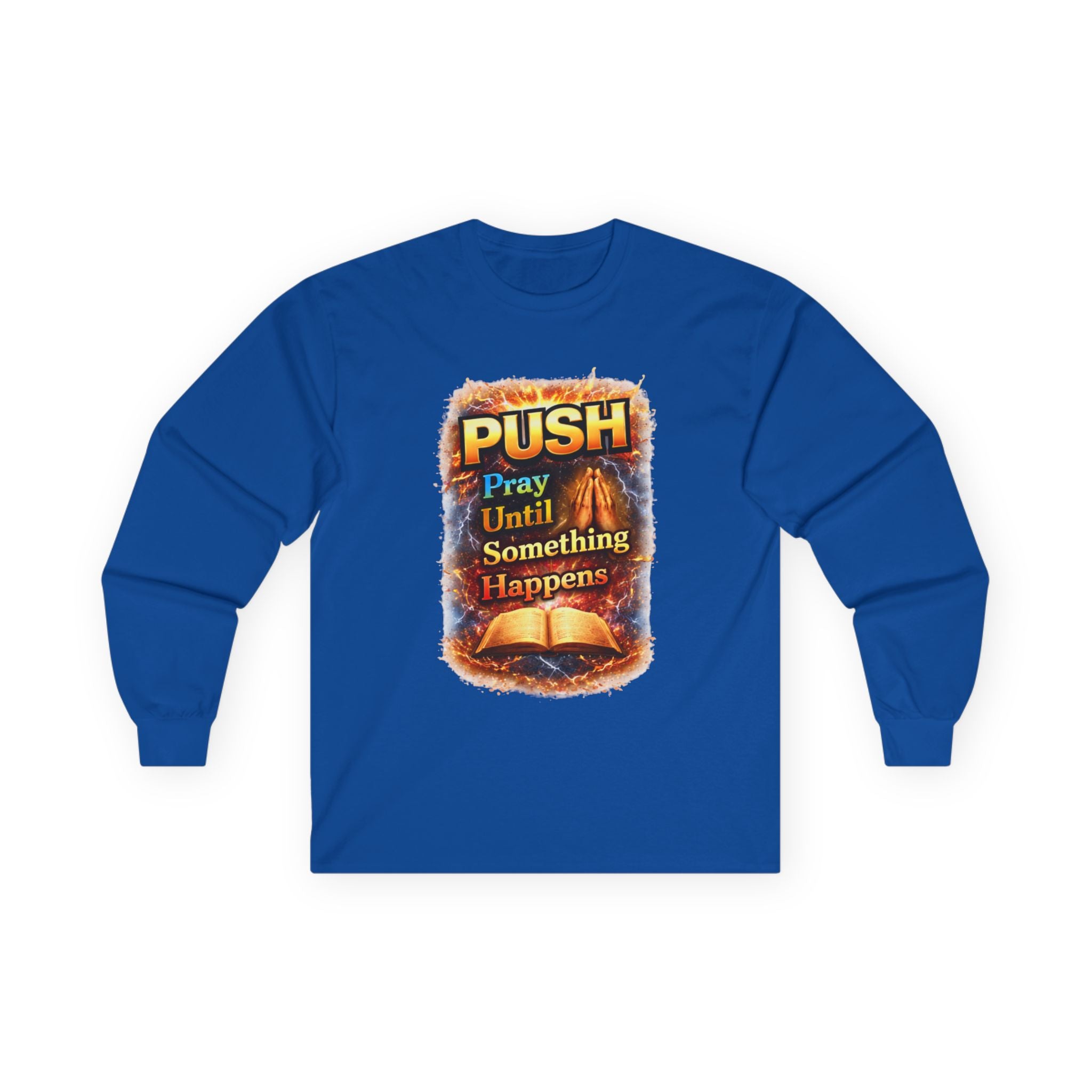"Push Pray Until Something Happens" Long Sleeve Tee - Bible